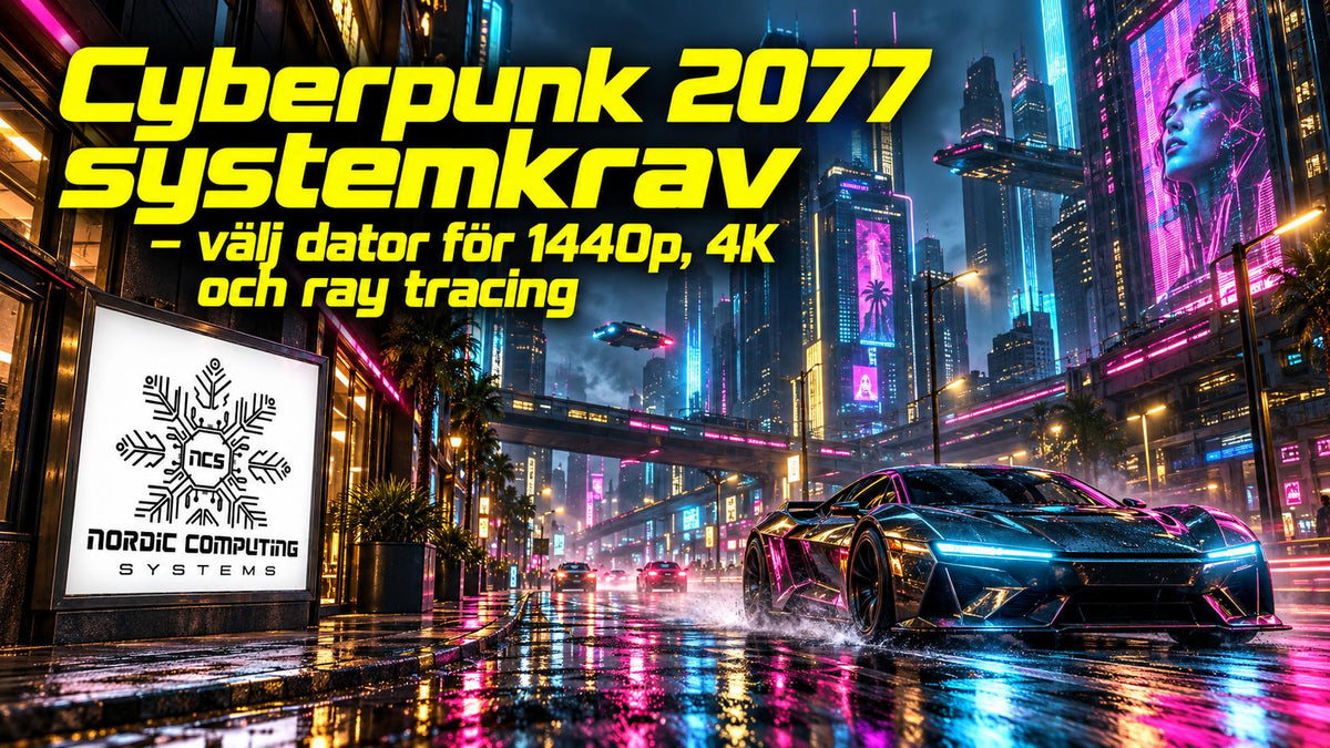 Cyberpunk 2077 systemkrav – välj dator för 1440p, 4K och ray tracing. Neonbelyst framtidsstad med sportbil och NCS-skylt.