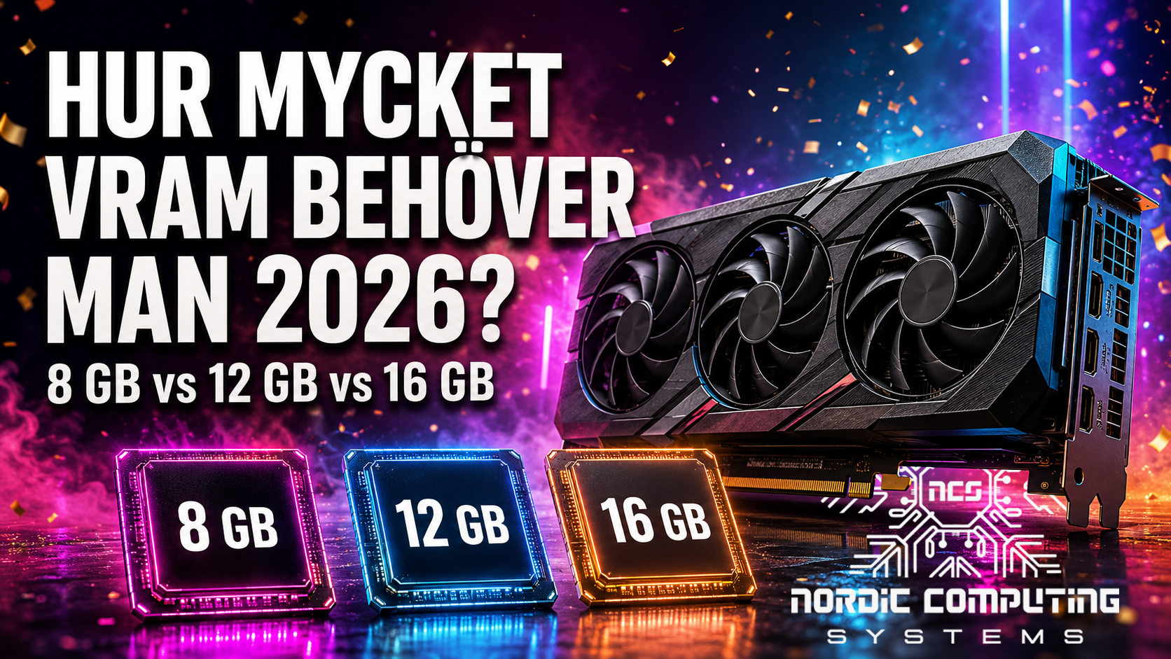 Hur mycket VRAM behöver man 2026 – 8 GB vs 12 GB vs 16 GB grafikminne för gaming